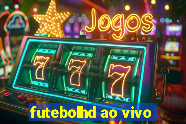 futebolhd ao vivo